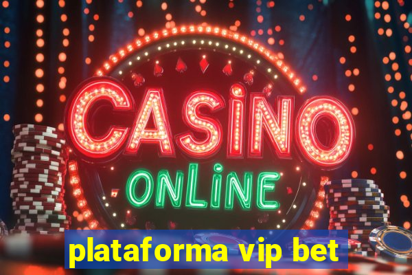 plataforma vip bet